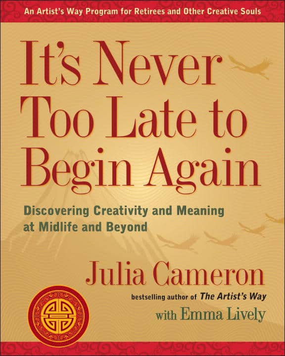 Cameron, Julia ; Lively, Emma : It's Never Too Late to Begin Again
