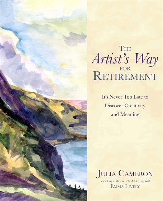 Cameron, Julia ; Lively, Emma : The artists way for retirement - its never too late to discover creativity