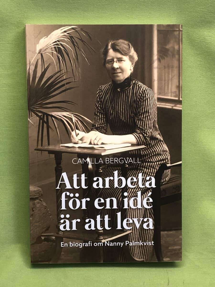 Camilla Bergvall : Att arbeta för en idé är att leva en biografi om Nanny Palmkvist