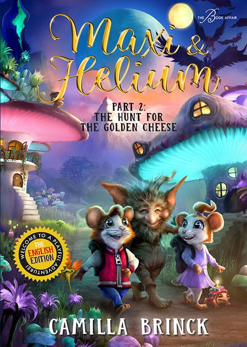 Camilla Brinck : Maxi & Helium. The Hunt for the Golden Cheese