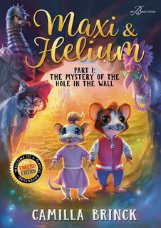 Camilla Brinck : Maxi & Helium. The Mystery of the Hole in the Wall