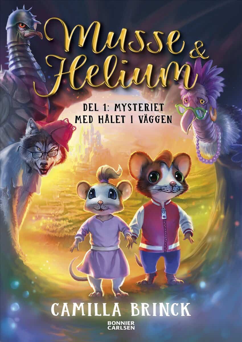 Camilla Brinck : Musse & Helium. Mysteriet med hålet i väggen