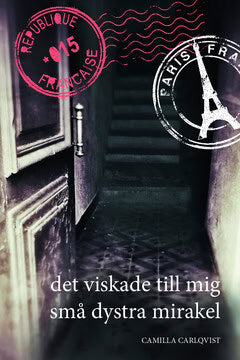 Camilla Carlqvist : Det viskade till mig små dystra mirakel
