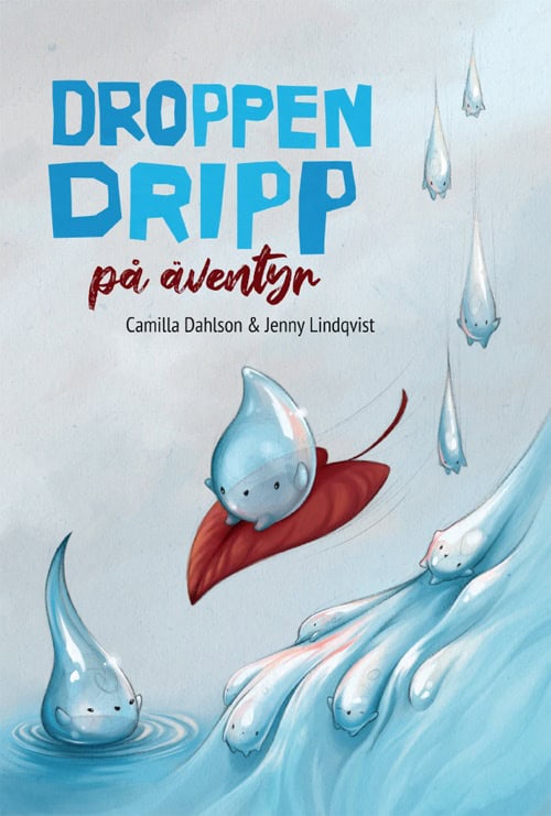 Camilla Dahlson : Droppen Dripp på äventyr