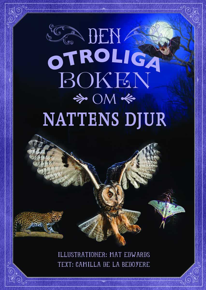Camilla de la Bedoyere : Den otroliga boken om nattens djur