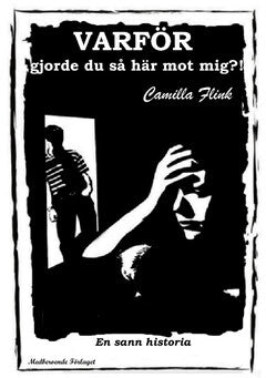 Camilla Flink : Varför gjorde du så här mot mig?!