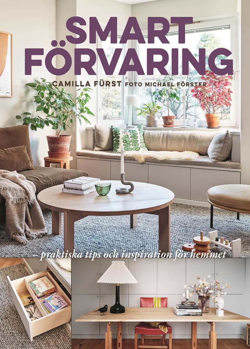 Camilla Fürst : Smart förvaring : praktiska tips och inspiration för hemmet