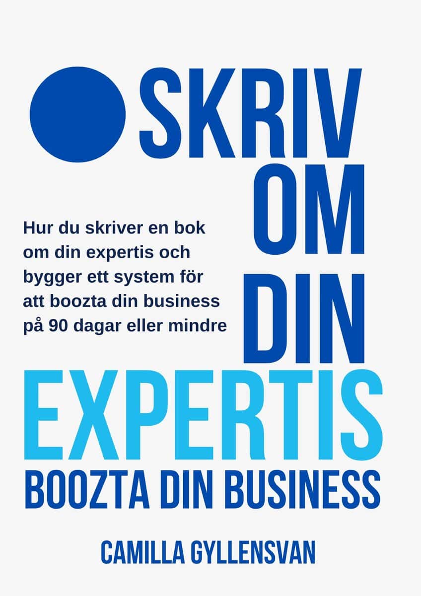 Camilla Gyllensvan : Skriv om din expertis : boozta din business
