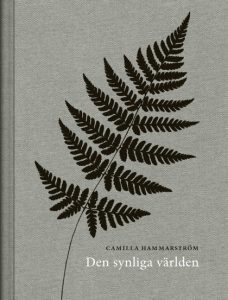 Camilla Hammarström : Den synliga världen