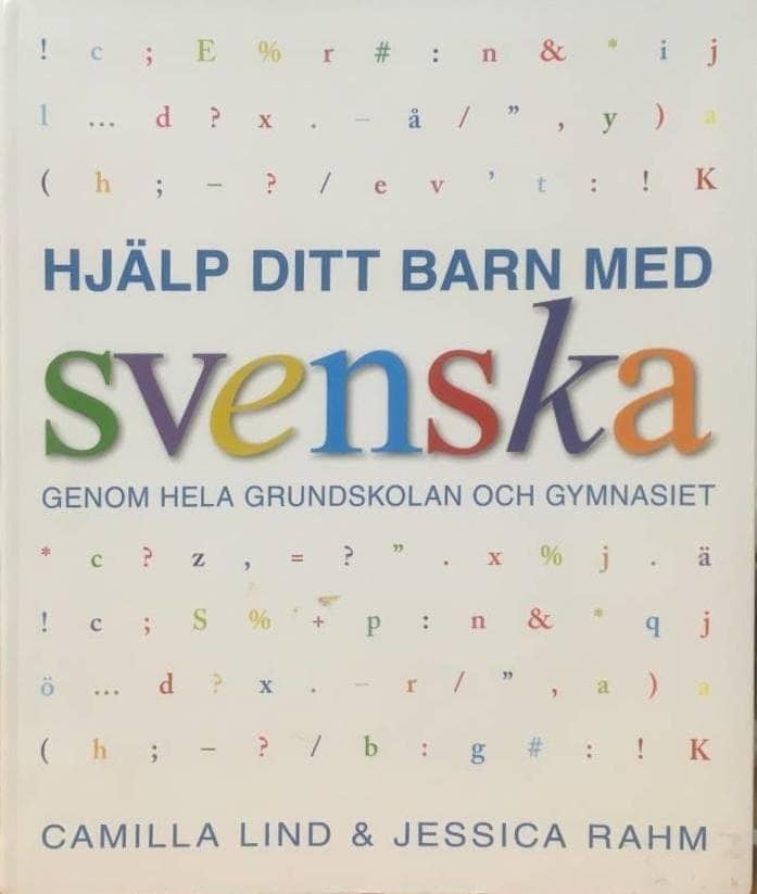 Camilla Lind ; Jessica Rahm : Hjälp ditt barn med svenska genom hela grundskolan och gymnasiet