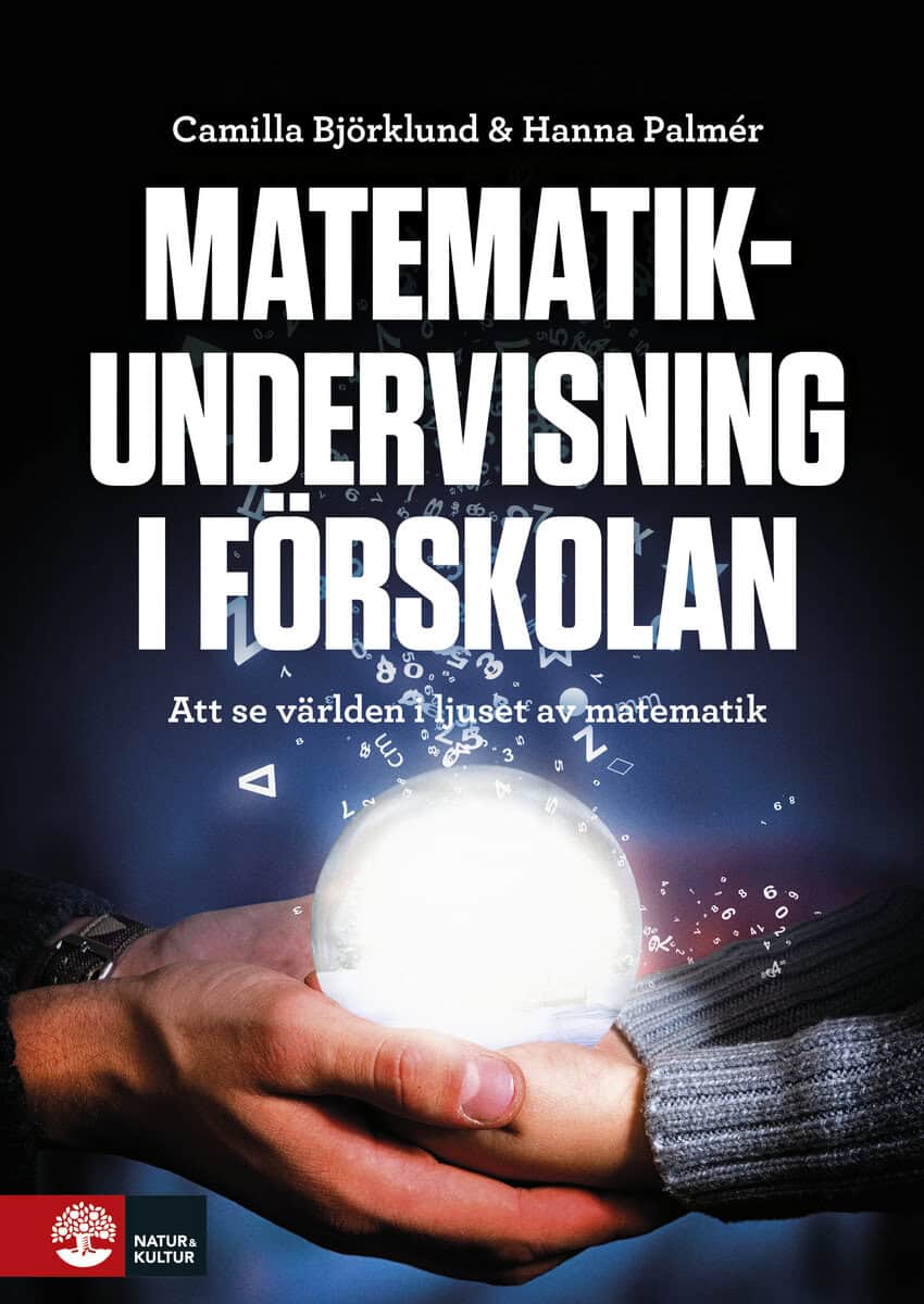 Björklund, Camilla ; Palmér, Hanna : Matematikundervisning i förskolan : Att se världen i juset av matematik
