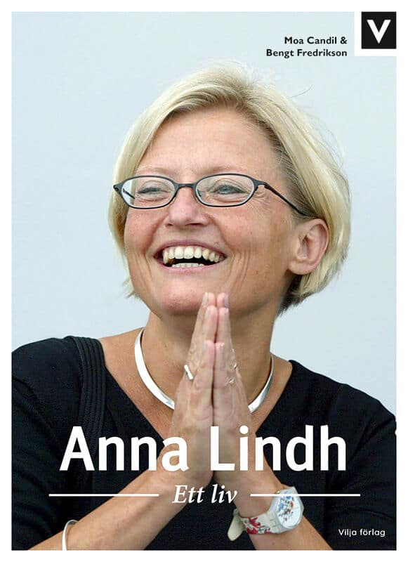 Candil, Moa ; Fredrikson, Bengt : Anna Lindh : ett liv