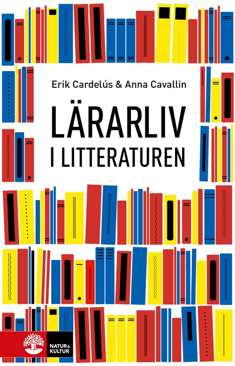Cardelús, Erik ; Cavallin, Anna : Lärarliv i litteraturen