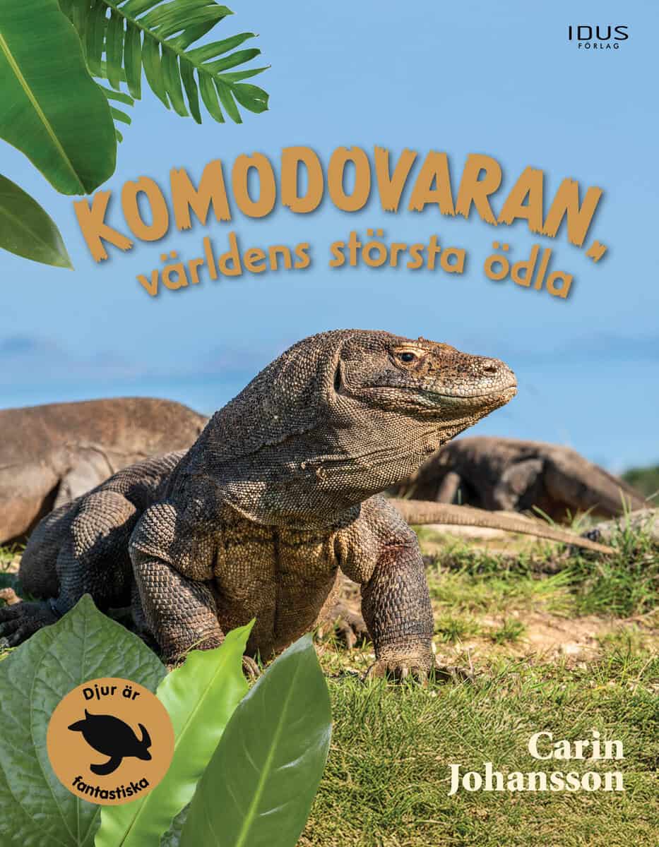Carin Johansson : Komodovaran : världens största ödla