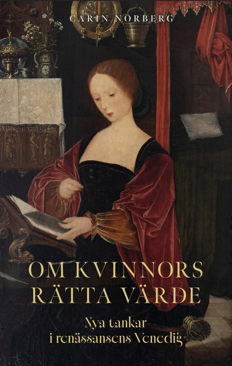 Carin Norberg : Om kvinnors rätta värde : nya tankar i renässansens Venedig