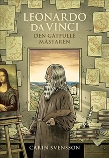 Carin Svensson : Leonardo da Vinci : den gåtfulle mästaren