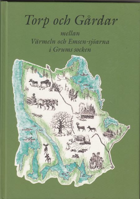 Näsfeldt, Carina Åkersten, Ulrica Paulsson, Anneli Hellberg, Margaretha : Torp och Gårdar mellan Värmeln och Emsen-sjöarna i Grums socken Del 1