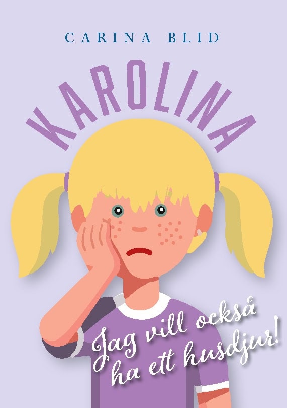 Carina Blid : Karolina : jag vill också ha ett husdjur!