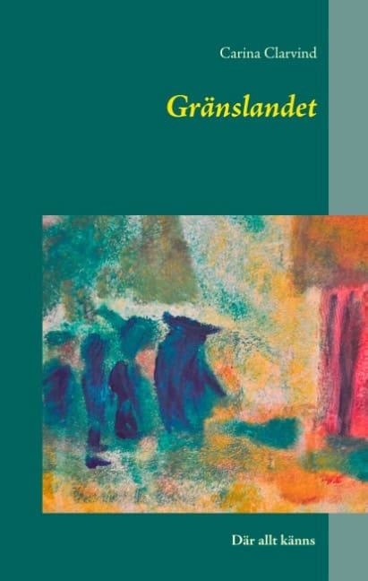 Carina Clarvind : Gränslandet