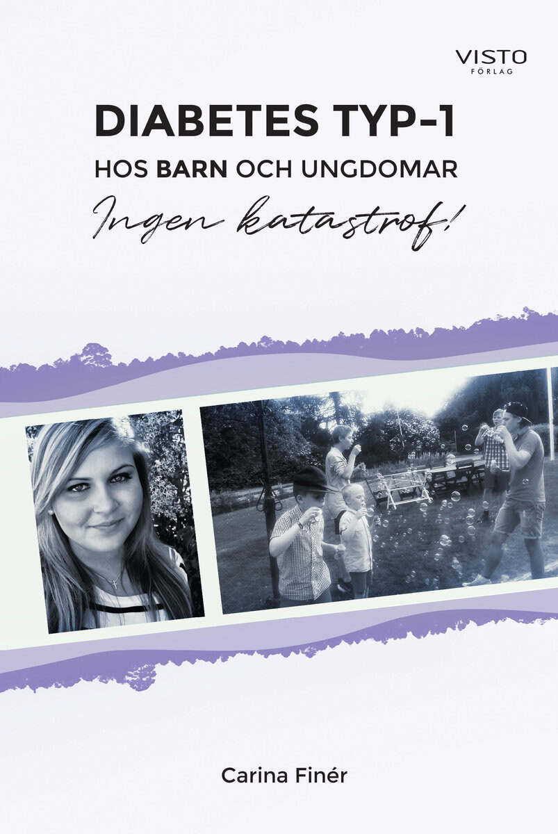 Carina Finér : Diabetes typ-1 : hos barn och ungdomar - Ingen katastrof!