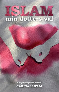 Carina Hjelm : Islam : min dotters val