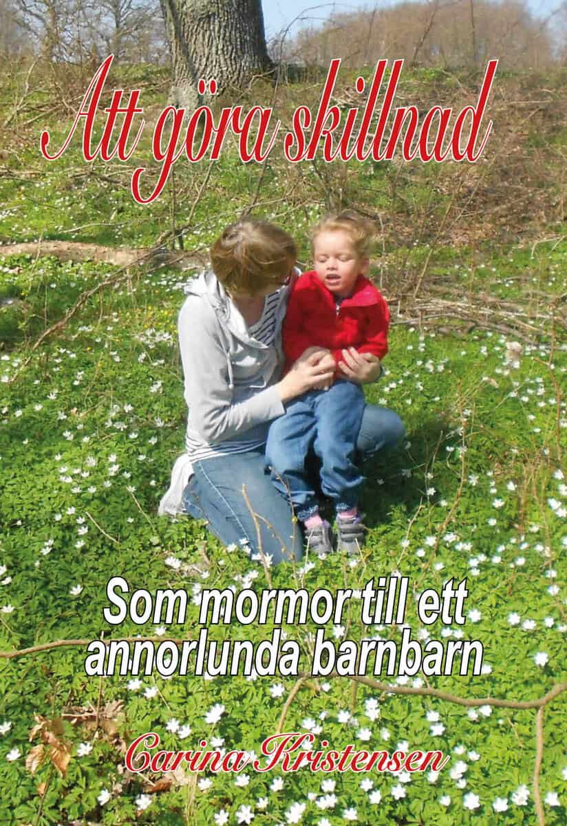 Carina Kristensen : Att göra skillnad : som mormor till ett annorlunda barnbarn