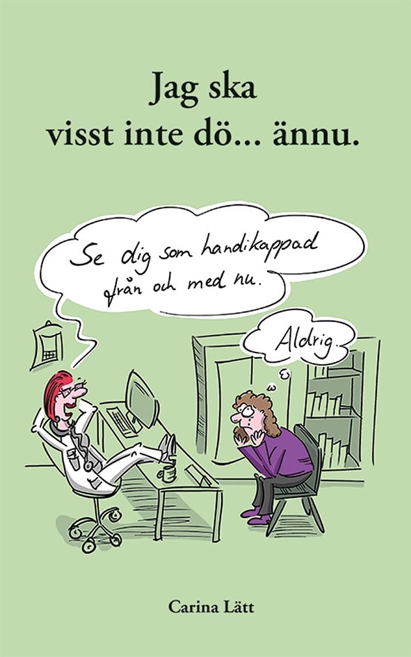 Carina Lätt : Jag ska visst inte dö... ännu