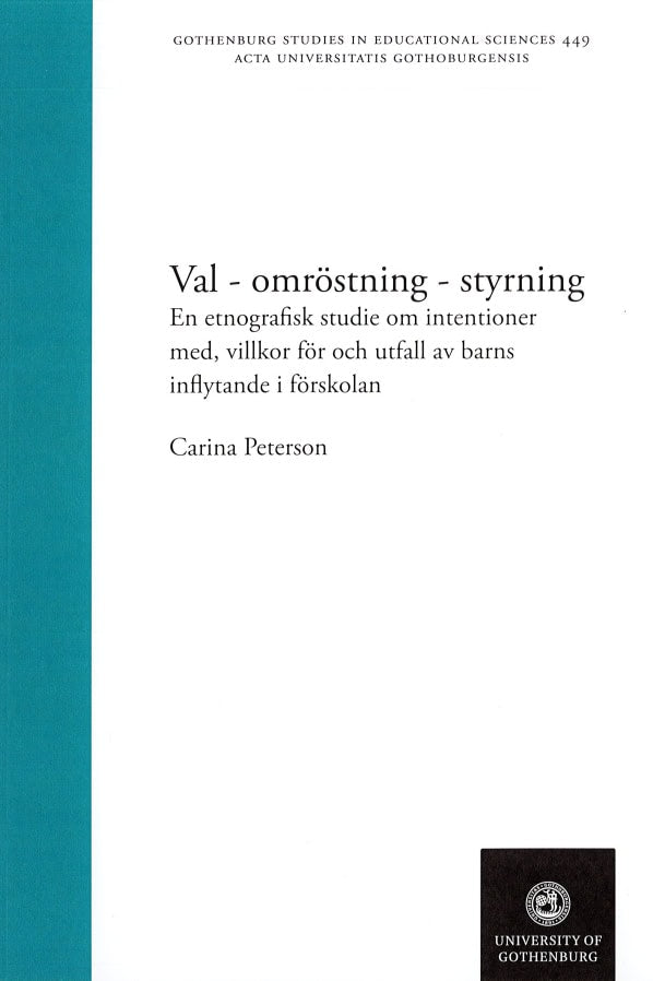 Carina Peterson : Val - omröstning - styrning : en etnografisk studie om intentioner med, villkor för och utfall av barns inflytande i förskolan