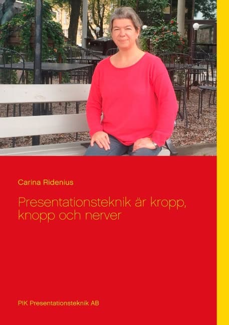 Carina Ridenius : Presentationsteknik är kropp, knopp och nerver : Presentationsteknik är kro