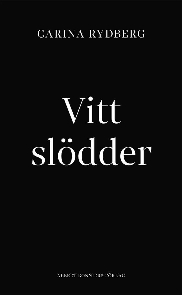 Carina Rydberg : Vitt slödder