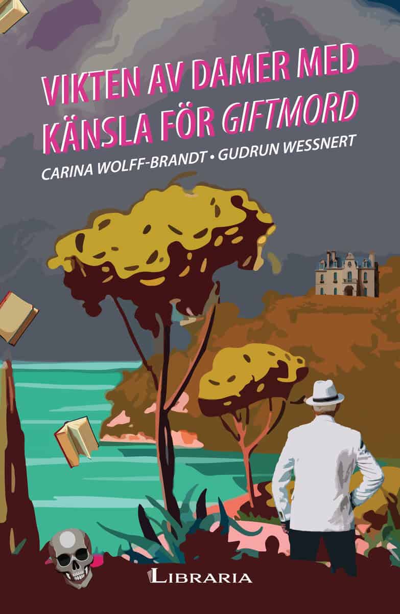 Wolff-Brandt, Carina ; Wessnert, Gudrun : Vikten av damer med känsla för giftmord
