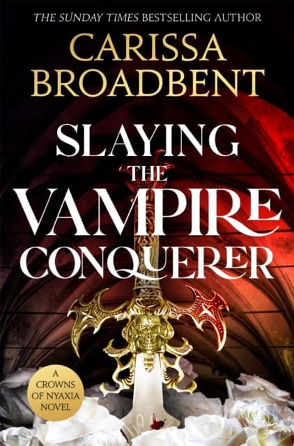 Carissa Broadbent : Slaying the Vampire Conqueror