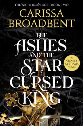 Carissa Broadbent : The Ashes and the Star-Cursed King