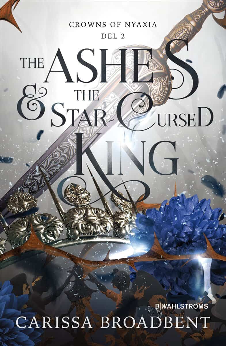 Carissa Broadbent : The Ashes & the Star-Cursed King (svensk utgåva)