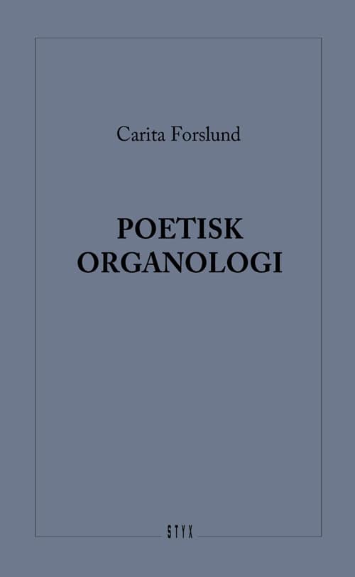Carita Forslund : Poetisk Organologi