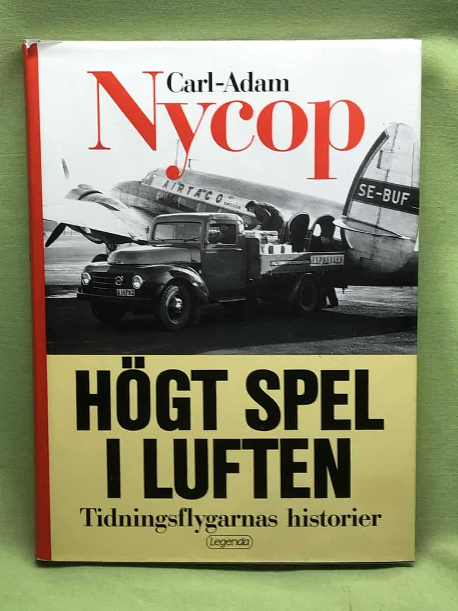 Carl-Adam Nycop : Högt spel i luften tidningsflygarnas historier