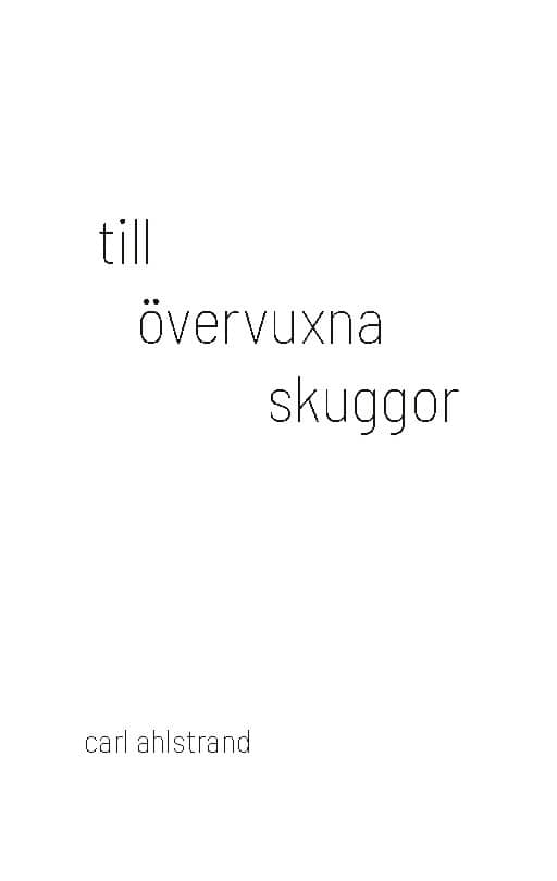 Carl Ahlstrand : Till övervuxna skuggor