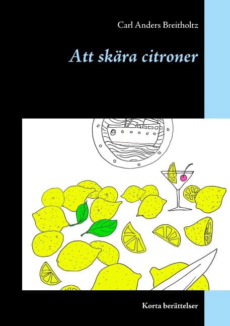 Carl Anders Breitholtz : Att skära citroner