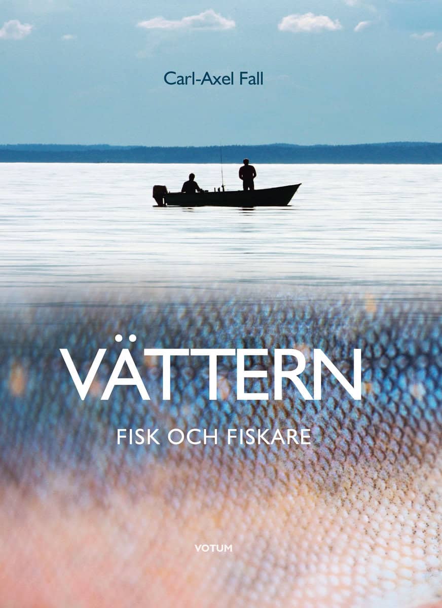 Carl-Axel Fall : Vättern : Fisk och fiskare