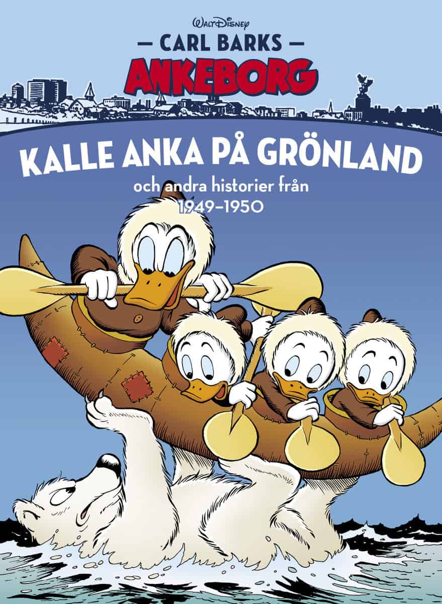 Carl Barks : Kalle Anka på Grönland och andra historier från 1949-1950