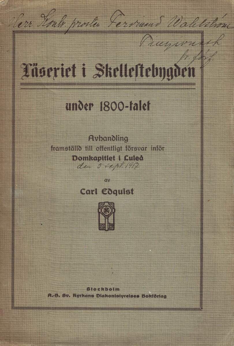 Carl Edquist : Läseriet i Skelleftebygden under 1800-talet. Avhandling framställd till offentligt försvar inför Domkapitlet i Luleå