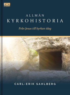 Carl-Erik Sahlberg : Allmän kyrkohistoria : från Jesus till kyrkan idag