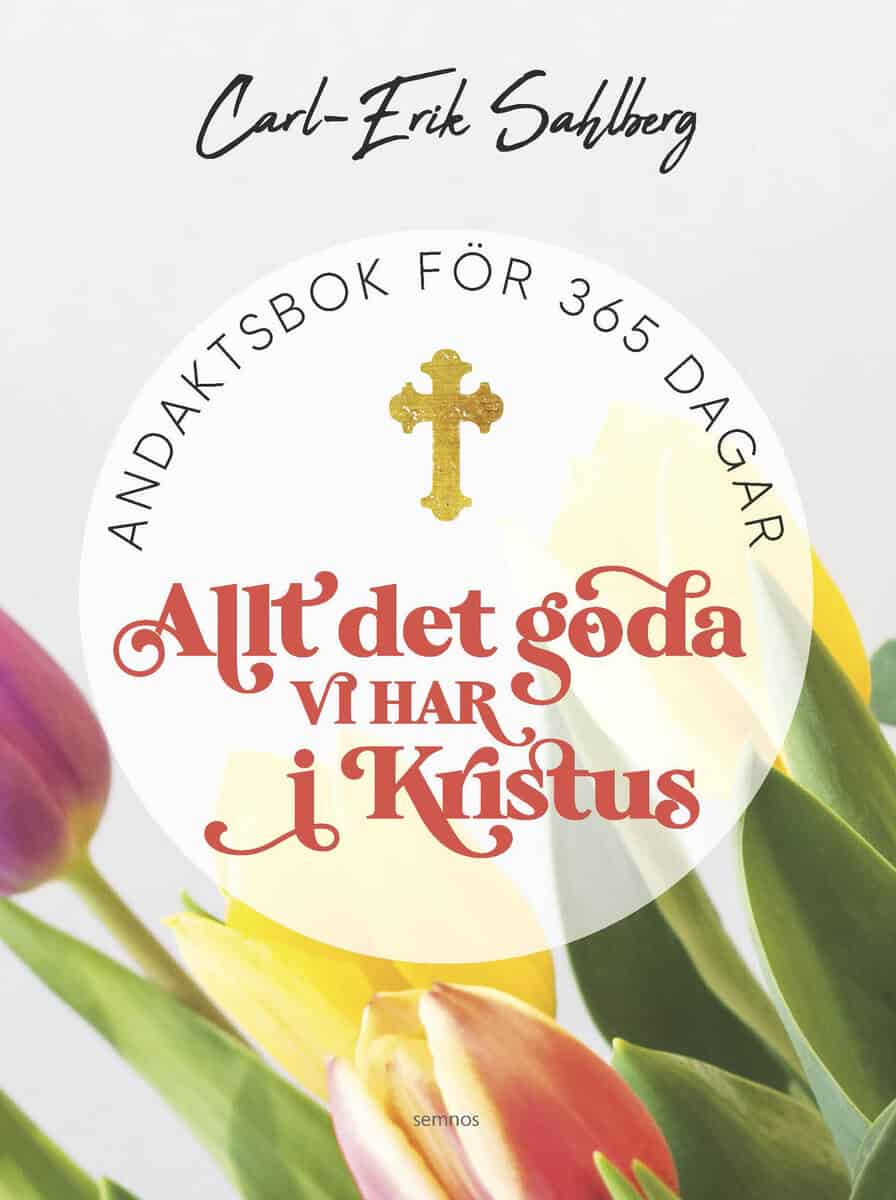 Carl-Erik Sahlberg : Allt det goda vi har i Kristus