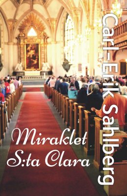 Carl-Erik Sahlberg : Miraklet S:ta Clara