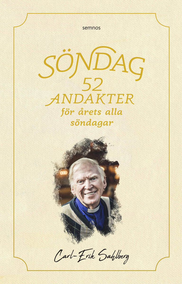 Carl-Erik Sahlberg : Söndag : 52 andakter för årets alla söndagar