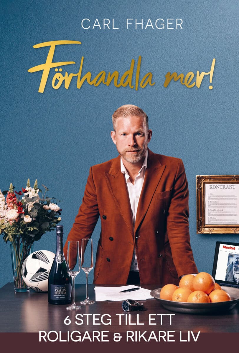 Carl Fhager : Förhandla mer! : 6 steg till ett roligare och rikare liv