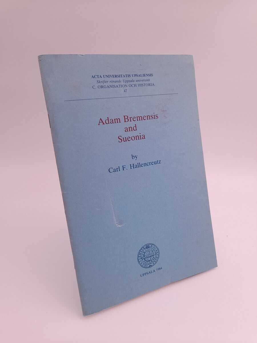 Carl Fredrik Hallencreutz : Adam Bremensis and Sueonia