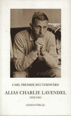 Carl Fredrik Reuterswärd : Alias Charlie Lavendel