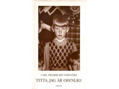 Carl Fredrik Reuterswärd : Titta, jag är osynlig!