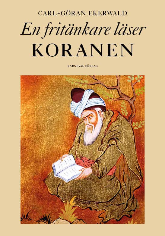 Carl-Göran Ekerwald : En fritänkare läser Koranen